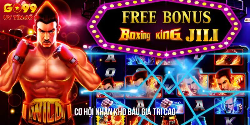 Cơ hội nhận kho báu giá trị cao